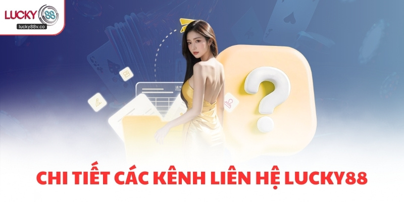 Chi tiết các kênh liên hệ LUCKY88