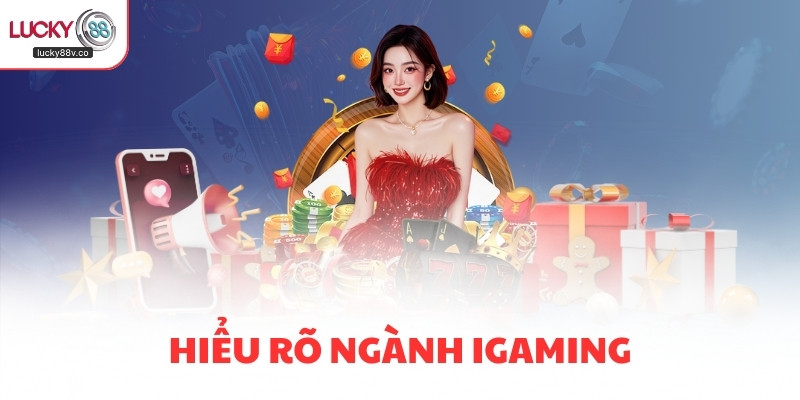 Hiểu rõ ngành iGaming