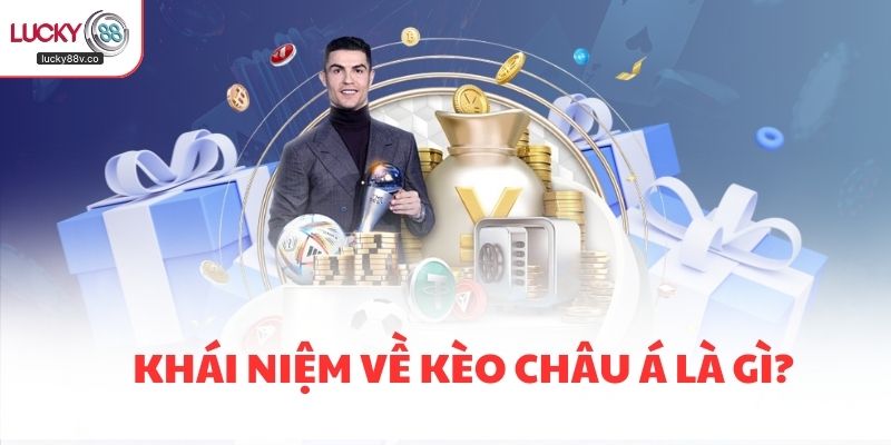 Khái niệm về kèo châu Á là gì?