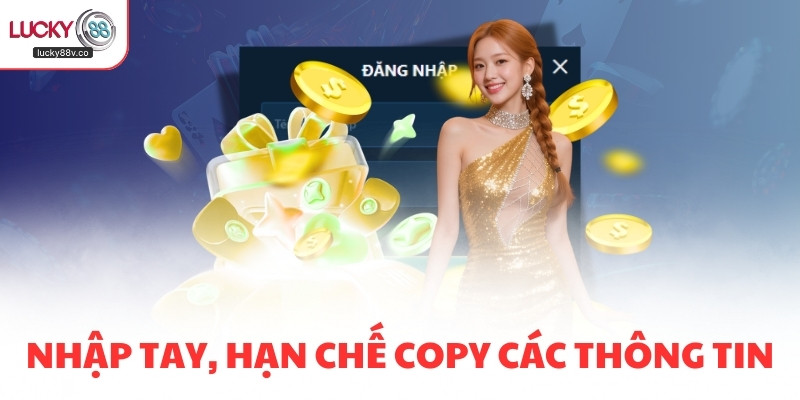 Nhập tay, hạn chế copy các thông tin