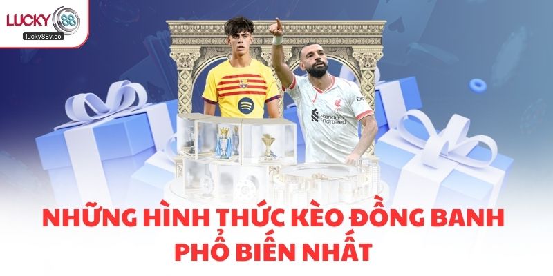 Những hình thức kèo đồng banh phổ biến nhất