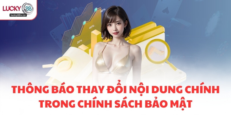 Thông báo thay đổi nội dung chính trong chính sách bảo mật