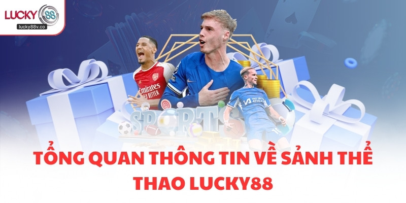Tổng quan thông tin về sảnh Thể thao LUCKY88