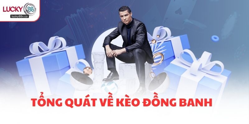 Tổng quát về kèo đồng banh